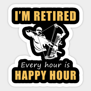 Hunt for Laughter in Retirement! Hunting Tee Shirt Hoodie - I'm Retired, Every Hour is Happy Hour! Sticker